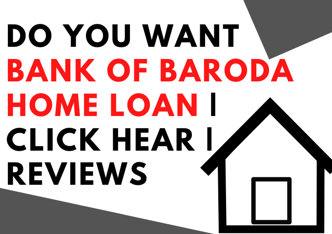 Do You Want  bank of baroda home loan click hear reviews