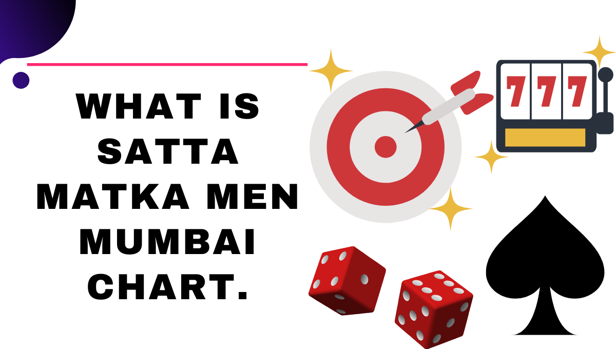 WHAT IS SATTA MATKA MEN MUMBAI CHART