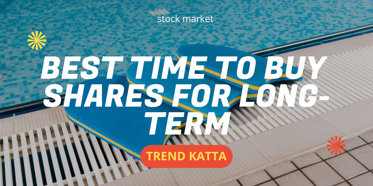 best time to buy shares for long-term