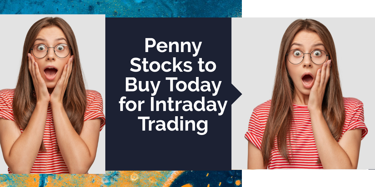 Penny Stocks to Buy Today for Intraday Trading